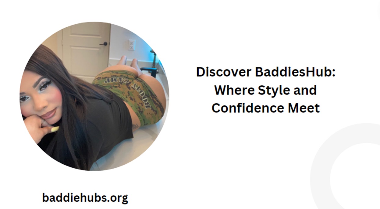 Discover BaddiesHub: Where Style and Confidence Meet