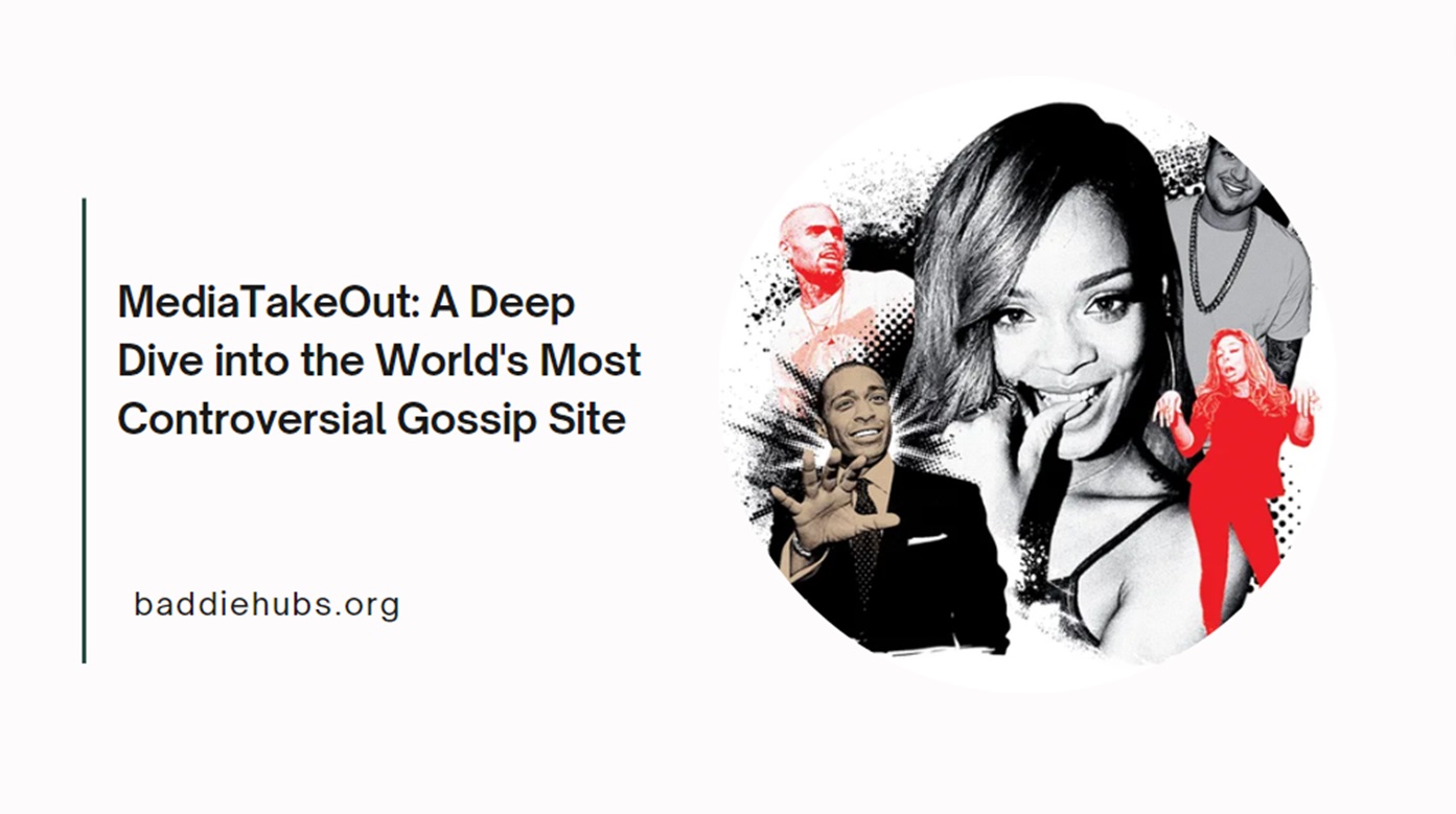 MediaTakeOut: A Deep Dive into the World’s Most Controversial Gossip Site